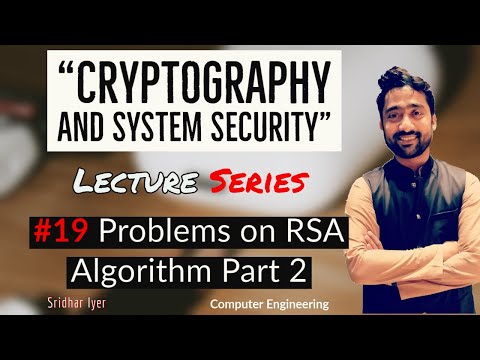 Lecture 19 | Problems on RSA Algorithm | Part 2 | Cryptography and System Security | Sridhar Iyer