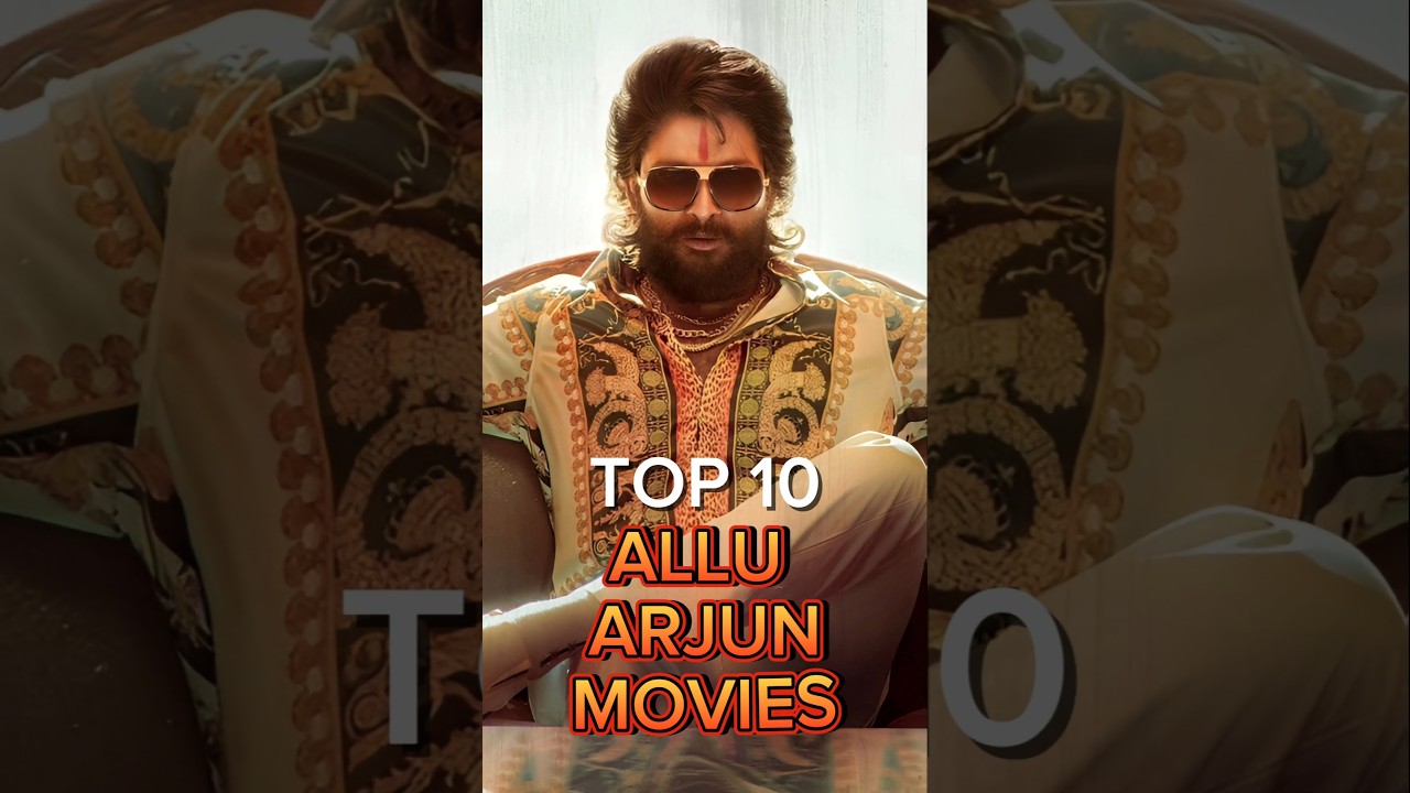 Top 10 Allu Arjun Movies #alluarjun #tollywoodupdates #pushpa2 #malayalam #kollywood #south