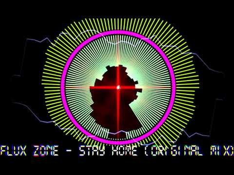 Flux Zone Stay Home Original Mix