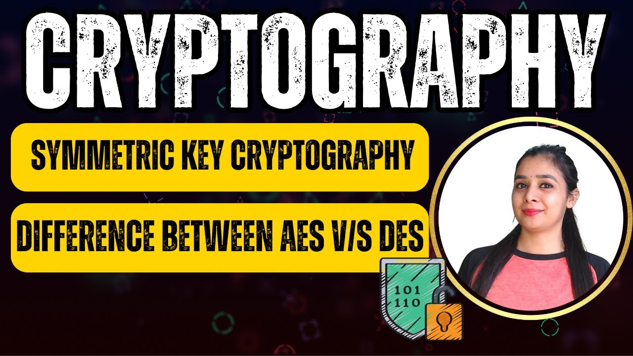AES vs DES: Key Differences in Symmetric Cryptography 🔐