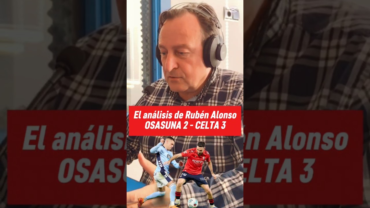 🧐📕 El análisis de Rubén Alonso: OSASUNA 2 - CELTA 3 #osasuna #football #laliga