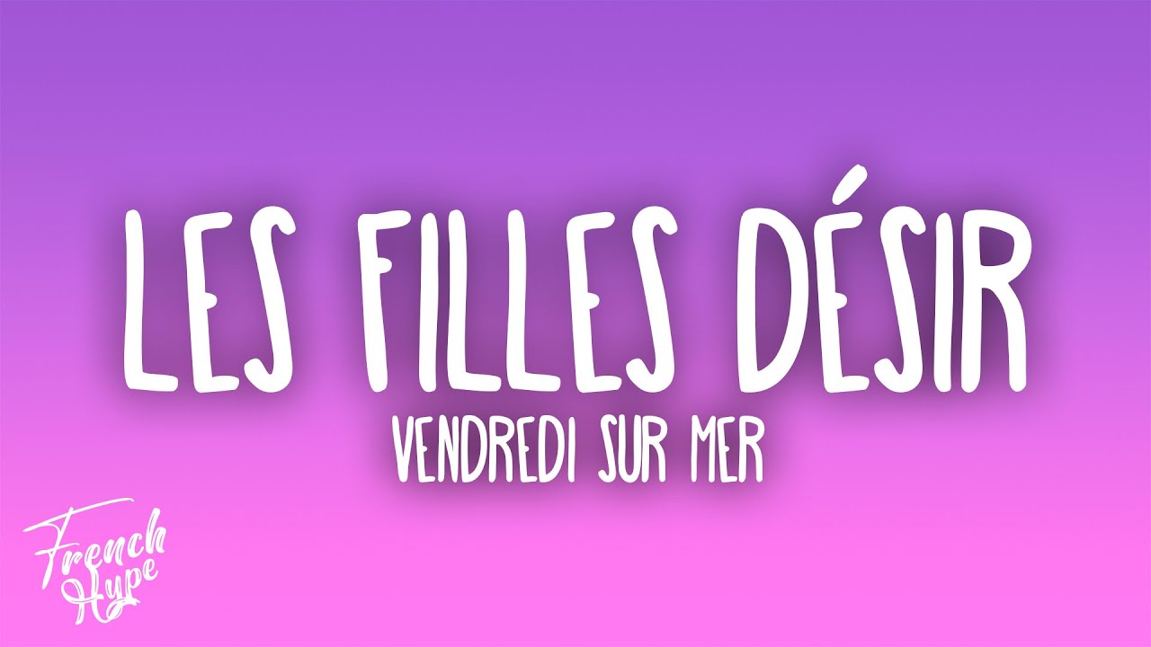 Vendredi sur Mer - Les filles désir