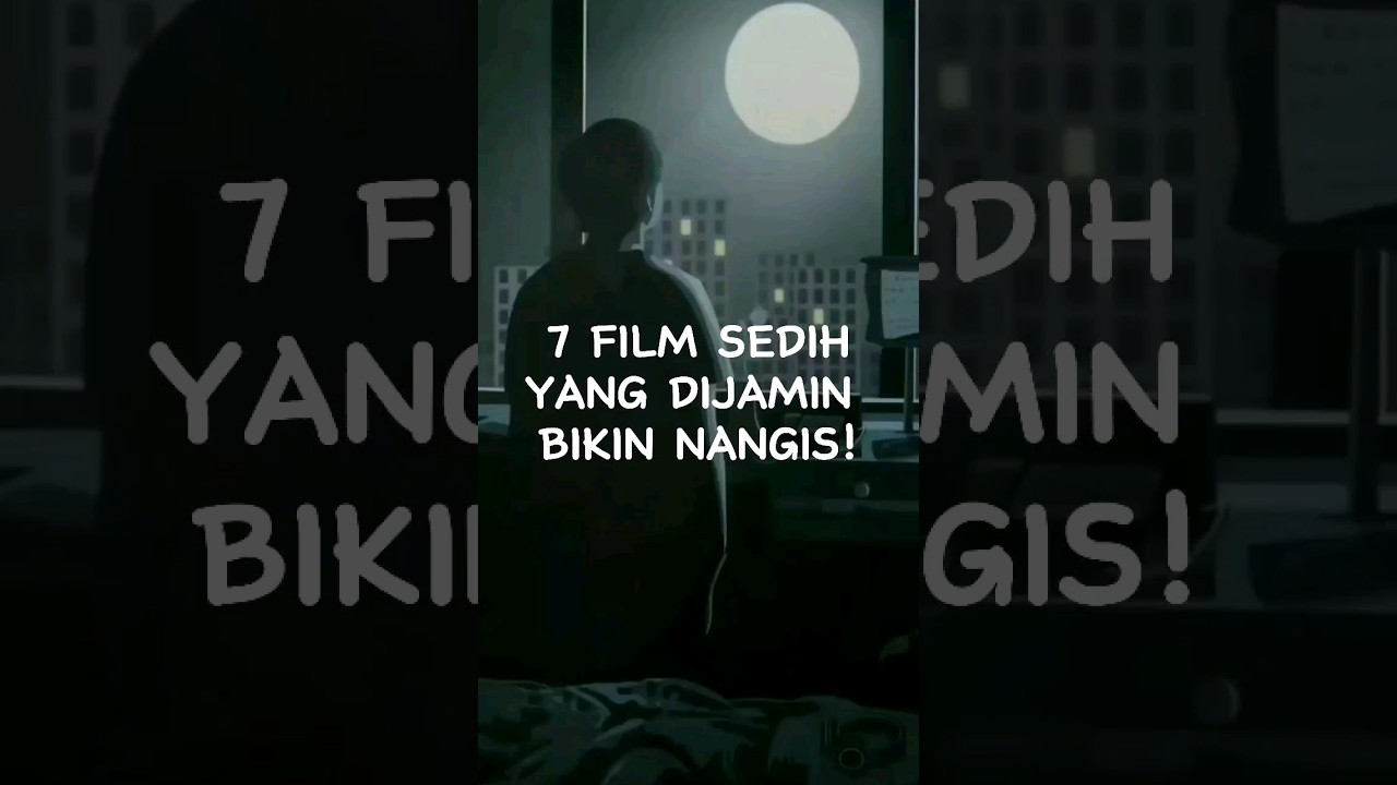 7 Film Sedih yang Bikin Bikin Nangis π’
