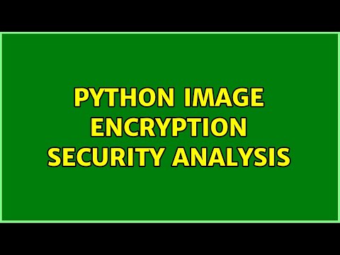 Python image encryption security analysis (2 Solutions!!)