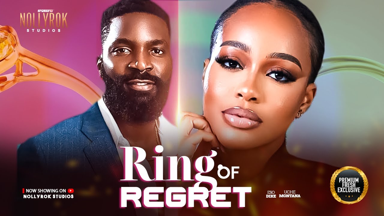 Ring of Regret (Eso Dike Uche Montana) - Must-Watch Nigerian Movie 2025 🎬