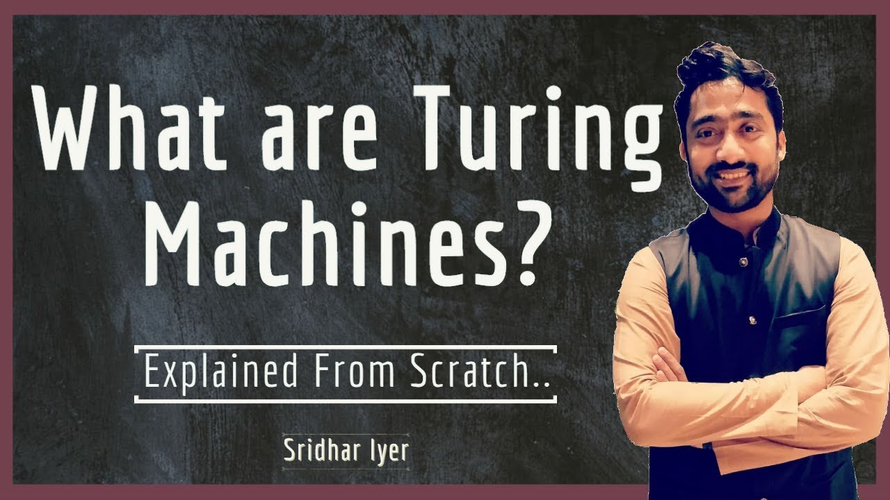 Understanding Turing Machines: Theory and Examples | Part 1 | Sridhar Iyer