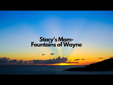 Fountains of Wayne - Stacy's Mom(Lyrics)