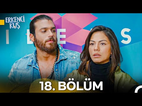 Erkenci Kuş 18. Bölüm