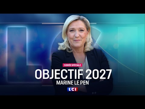 "Objectif 2027" sur LCI : Marine Le Pen, invitée de notre émission spéciale