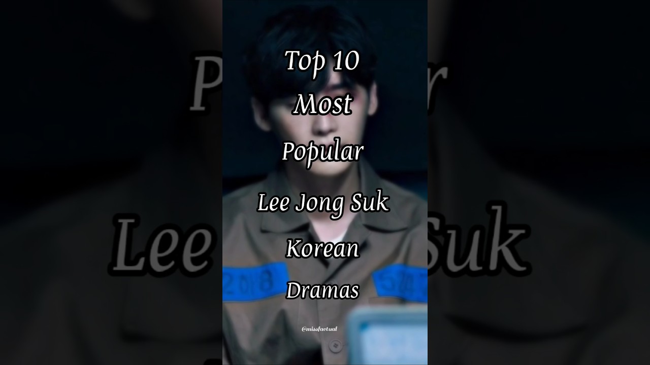 Top 10 Lee Jong Suk Korean Dramas 💙