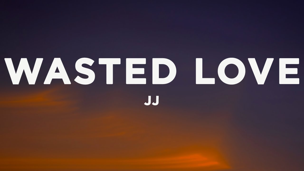 JJ - Wasted Love (Eurovision 2025 Winner ๐ฆ๐น) Lyrics