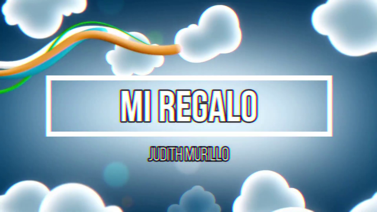 Mi Regalo - Judith Murillo (Lyric Video) 🎶