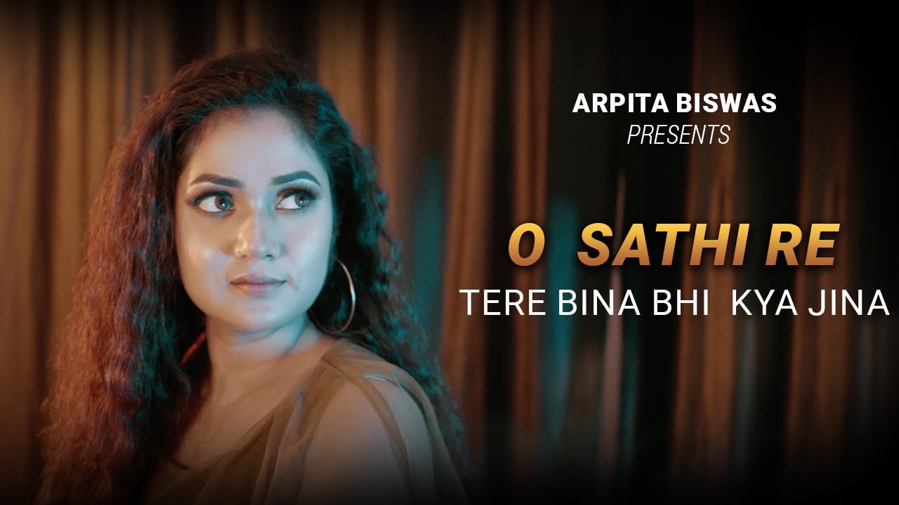 O Sathi Re Tere Bina Jina | Arpita Biswas 🎶