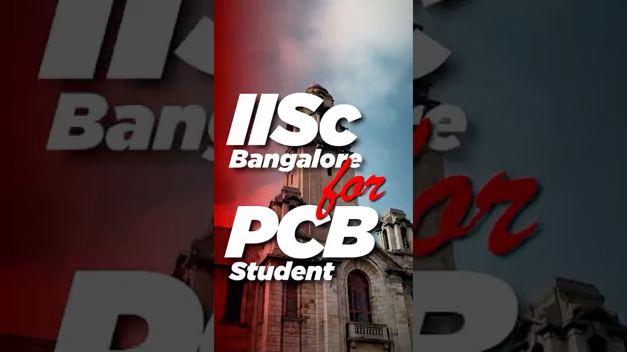 How PCB Students Can Secure IISc Admission 🚀