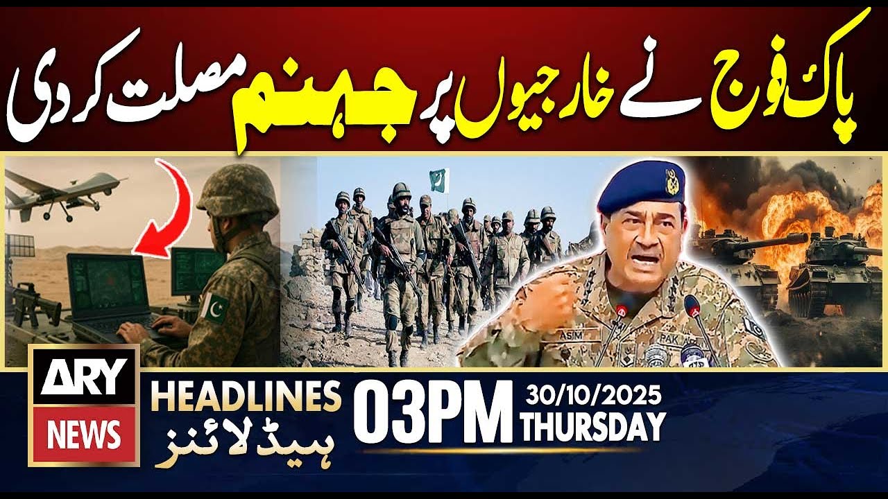 Pak Army Launches Major Operation Amid Pak-Afghan Tensions | ARY News Headlines 3 PM, Oct 30, 2025