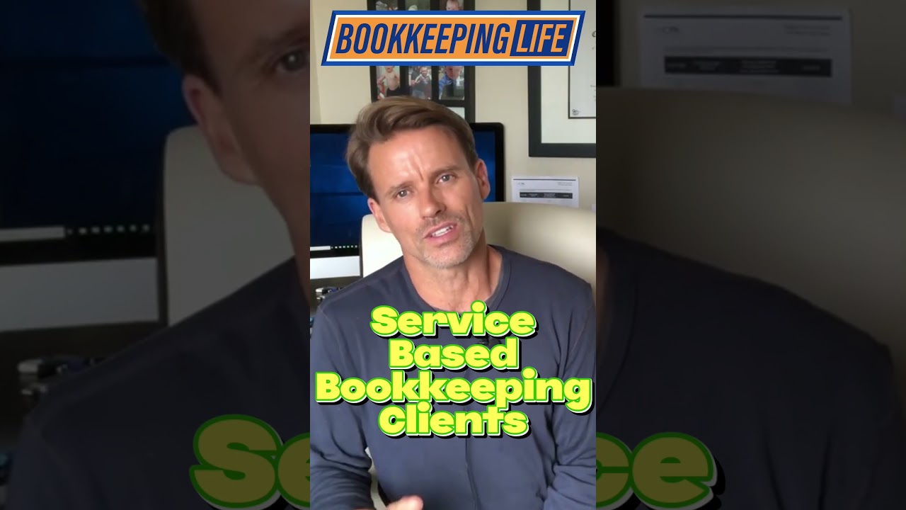 Service Based Bookkeeping Clients - They're the EASIEST