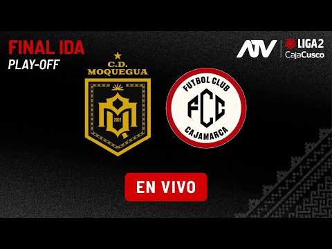 🔴EN VIVO | LIGA 2 - FINAL IDA | CD MOQUEGUA VS FC CAJAMARCA | #ATVDEPORTES
