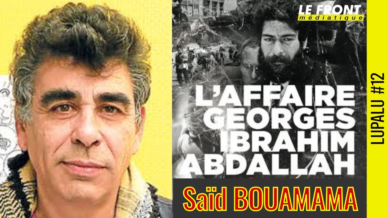 LUPALU #12: Saïd Bouamama & Georges Ibrahim Abdallah