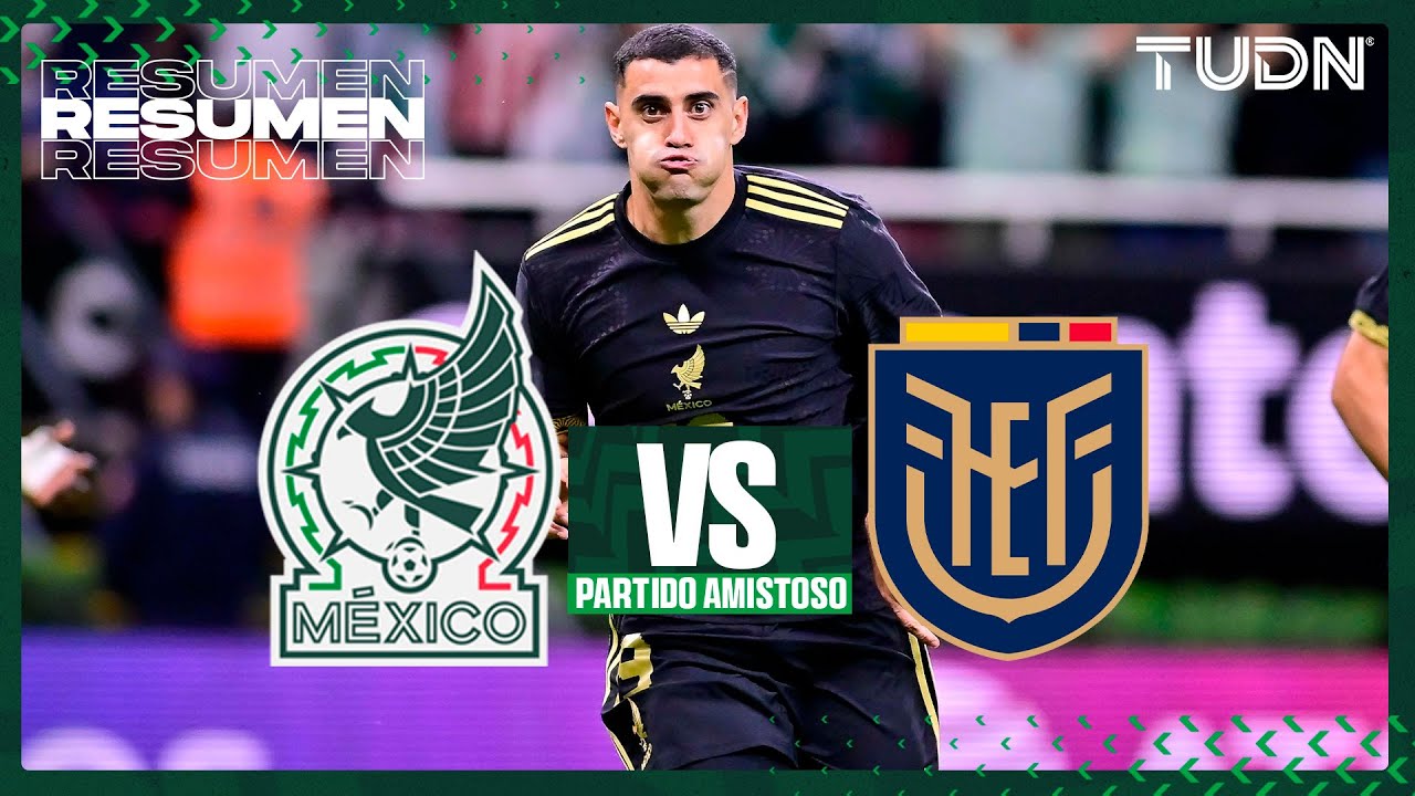 México vs Ecuador: Resumen y Goles del Amistoso Internacional ⚽