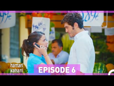 Hamari Kahani Episode 6 (Urdu Dubbed)