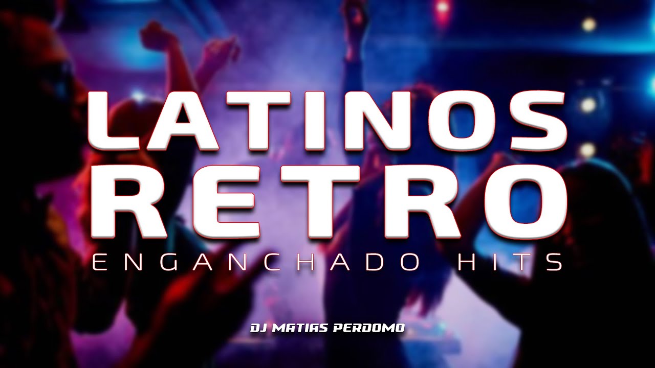 Enganchado Latinos Retro #1 🎶 | DJ Matias Perdomo