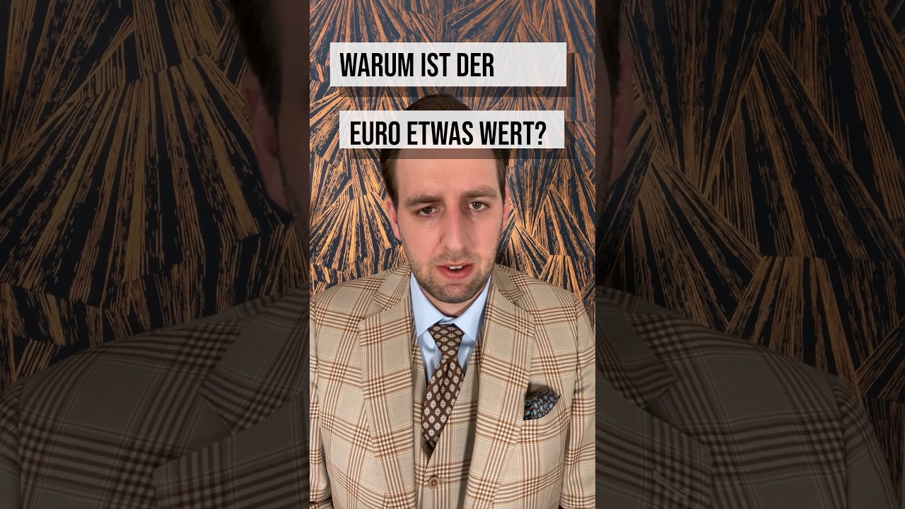 Warum ist der Euro etwas wert?