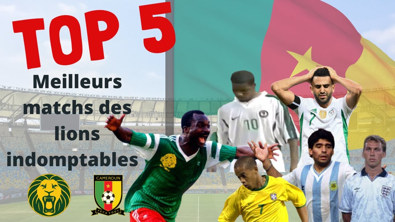 Top 5 des plus beaux matchs des Lions Indomptables 🇨🇲