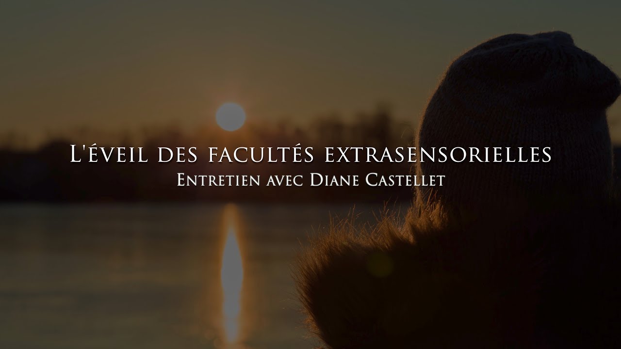 Diane Castellet : Éveil des capacités extrasensorielles