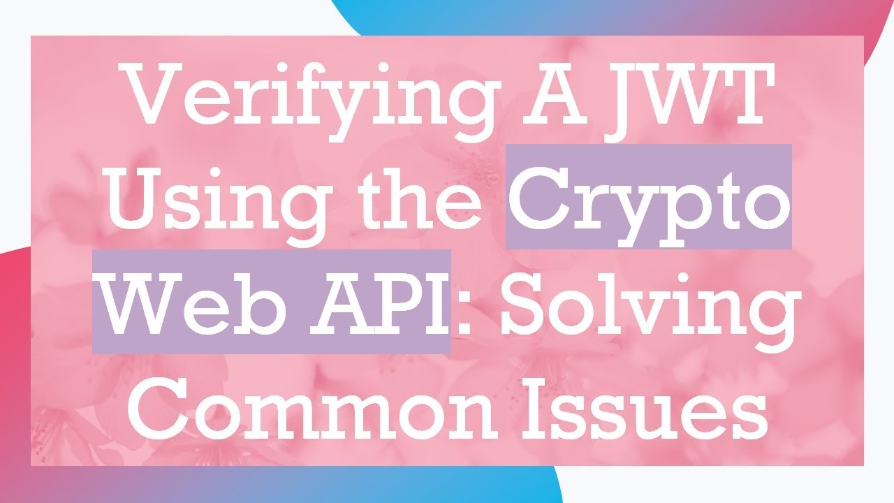 Verify JWT with Crypto API: Common Issues & Fixes