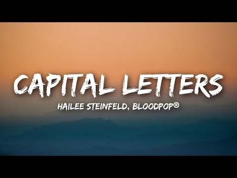 Hailee Steinfeld, BloodPopÂź - Capital Letters (Lyrics / Lyrics Video)
