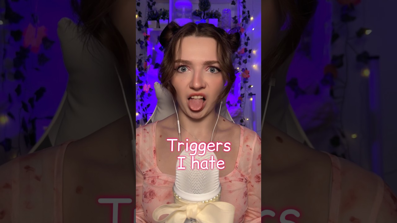 Triggers I Dislike in ASMR 😖