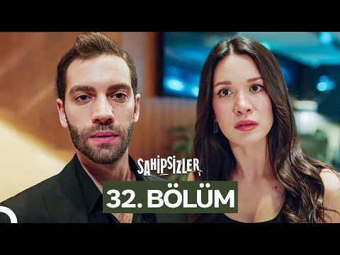 Sahipsizler 32. Bölüm