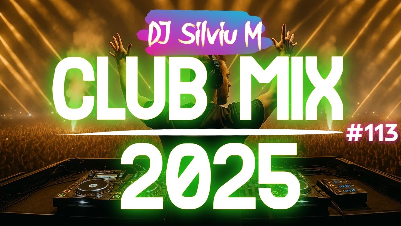 🎶 Ultimate 2025 Party Club Mix #113 | Top Remixes & Megamix by DJ Silviu M