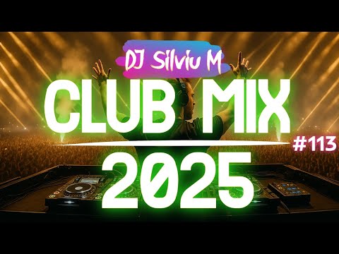 Music Mix 2025 #113 Party Club Dance 2025 | Best Remixes Of Popular Songs 2025 MEGAMIX (DJ Silviu M)