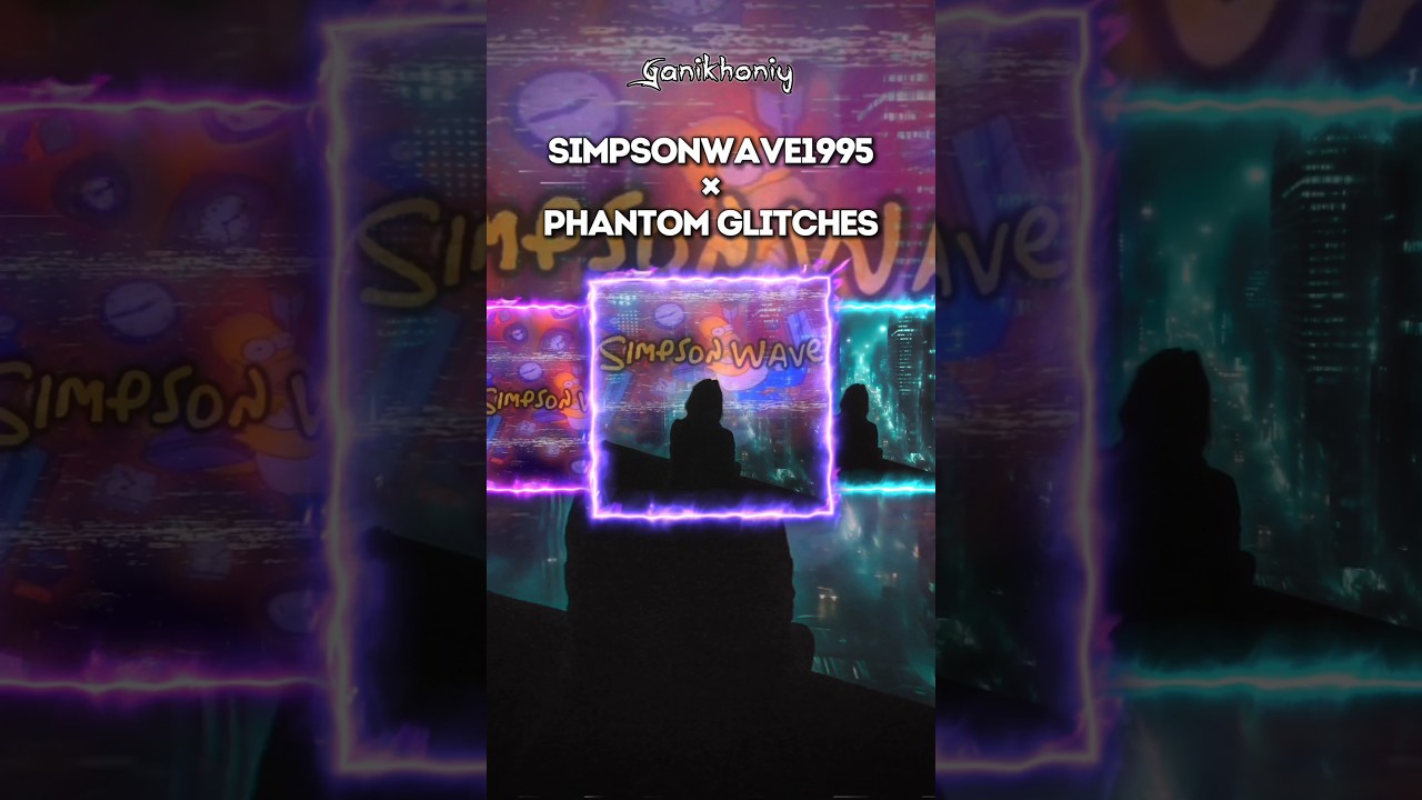 SimpsonWave & Phantom Glitches Mashup 🎶