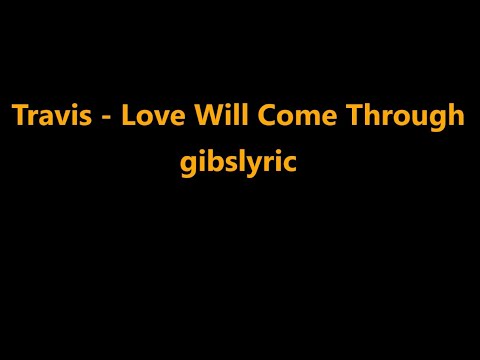 Travis - Love Will Come Through (2003) ๐ถ