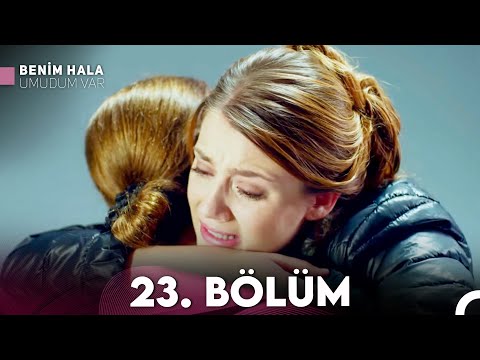 Benim Hala Umudum Var 23. Bölüm (FULL HD)