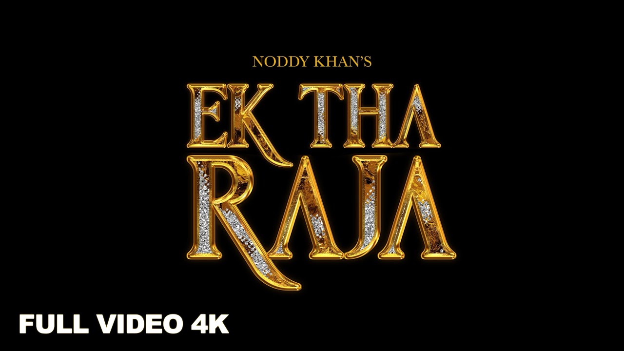 EK THA RAJA | Noddy Khan Full Video πΆ