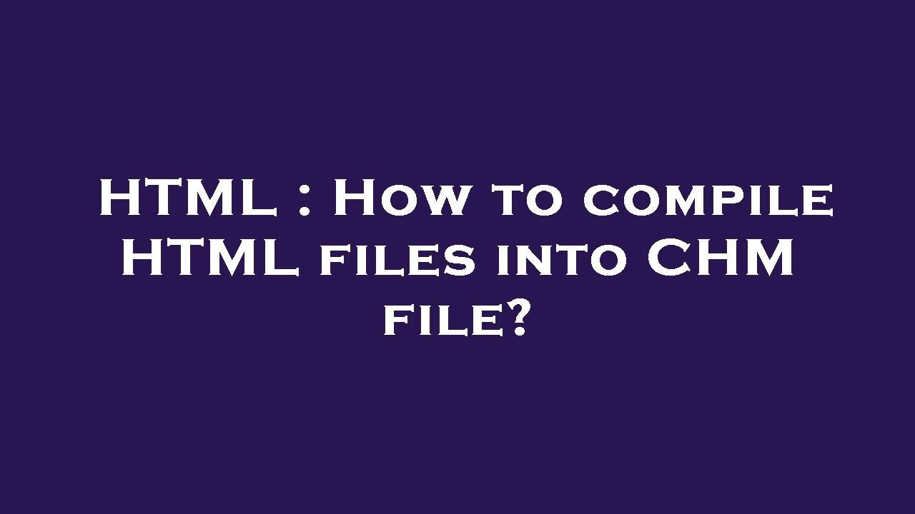 Compile HTML Files into CHM Format ποΈ