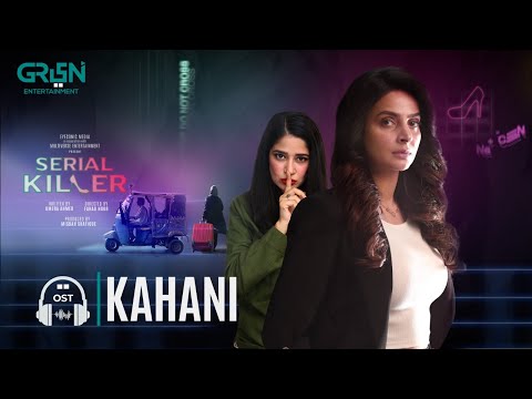 Serial Killer OST | Kahani | Saba Qamar | Zeb Bangash | Saad Sultan | Faiza Gillani | Green TV