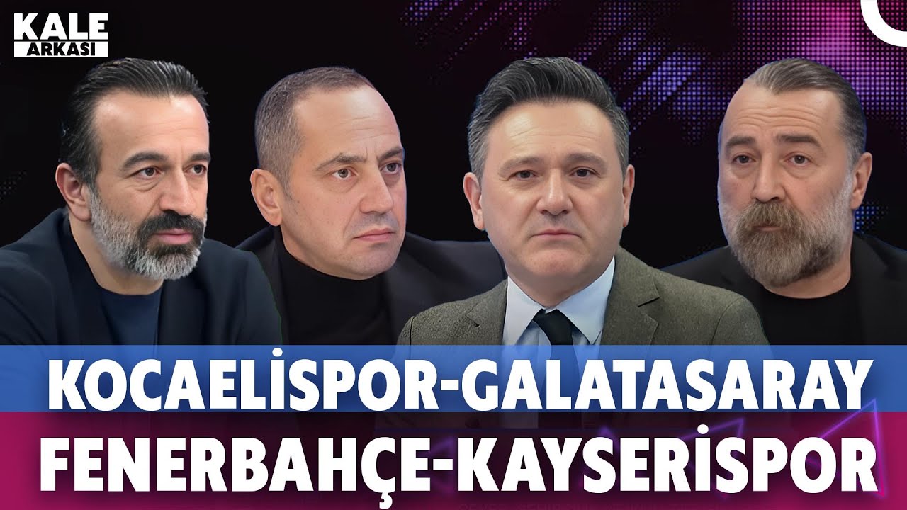 Kocaelispor-Galatasaray & Fenerbahçe-Kayserispor Maç Analizleri