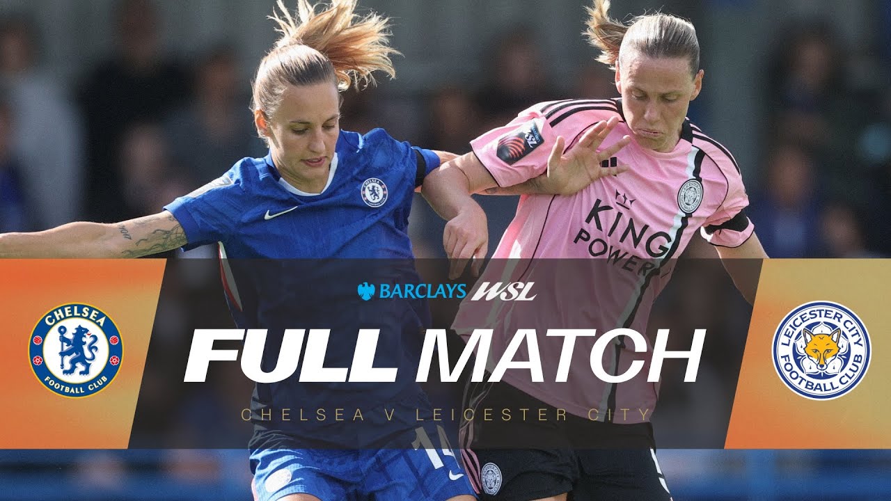 FULL MATCH: Chelsea v Leicester City | Barclays WSL 25/26