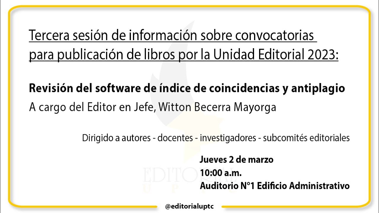 Tercera Sesión Informativa: Convocatorias 2023 y Revisión de Software de Antiplagio - Editorial UPTC