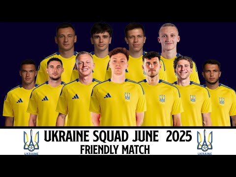 UKRAINE Official Squad June 2025 | Ukraine Squad June 2025 | Friendly Match
