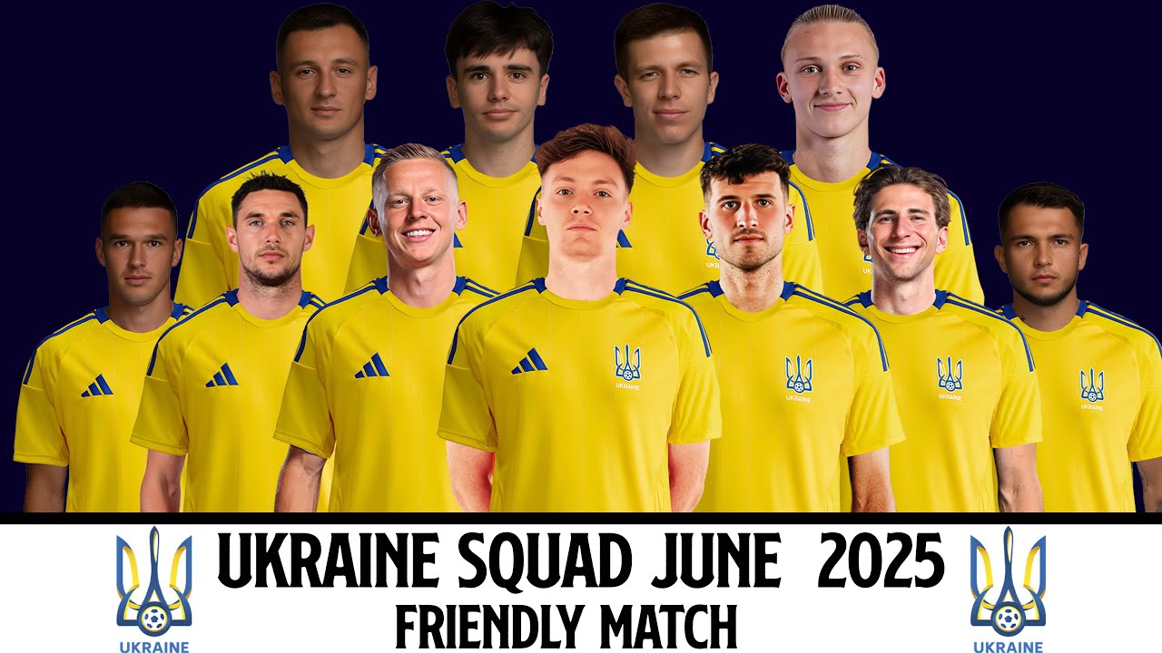 Ukraine Official Squad for June 2025 Friendly Match