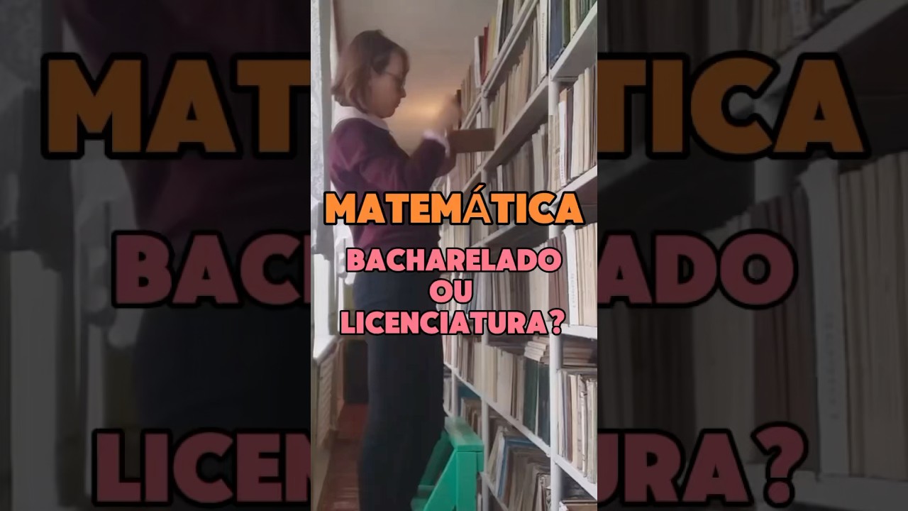 Matemática: Bacharelado ou Licenciatura? 📚