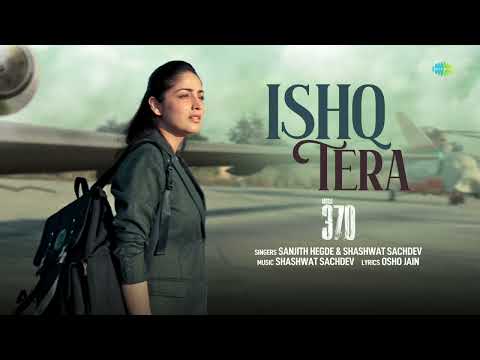 Ishq Tera - Audio | Article 370 | Yami Gautam | Priyamani | Shashwat Sachdev | Sanjith Hegde