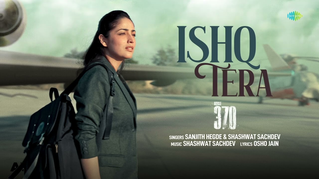 Ishq Tera - Audio | Article 370 | Yami Gautam | Priyamani | Shashwat Sachdev | Sanjith Hegde