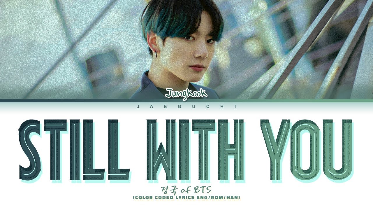 Jungkook's 'Still With You' Lyrics 🎶
