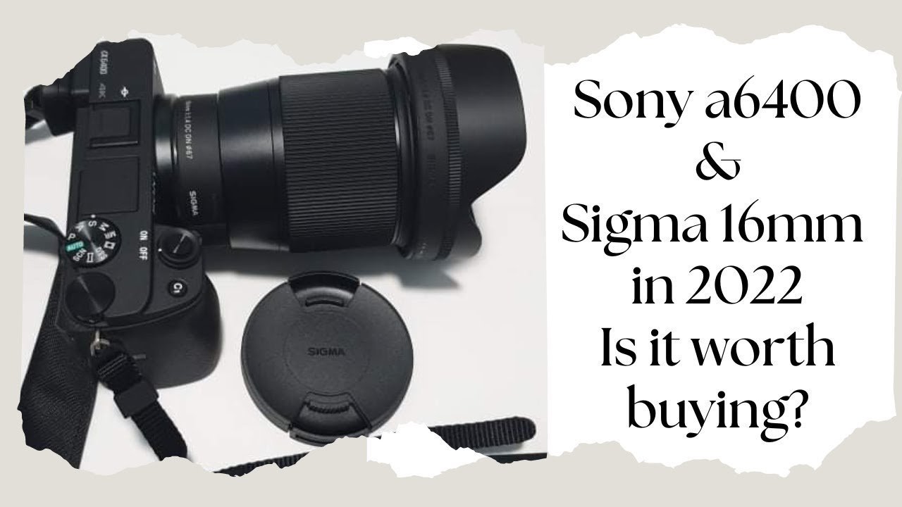 Sony A6400 & Sigma 16mm F1.4 Unboxing & Review 📸